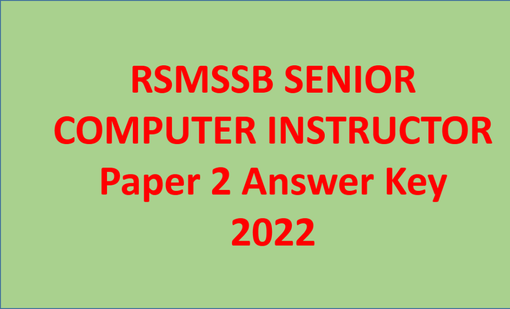 RSMSSB Senior Computer Instructor Paper 2 Answer key 2022